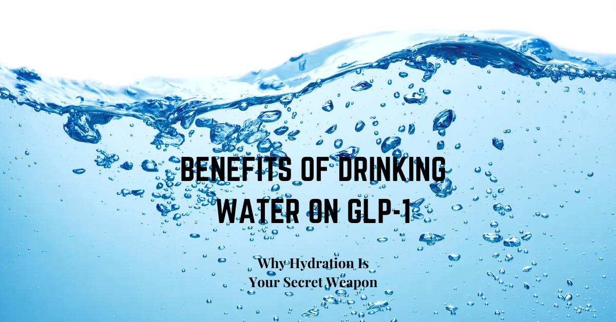 Essential Benefits of Drinking Water on GLP-1