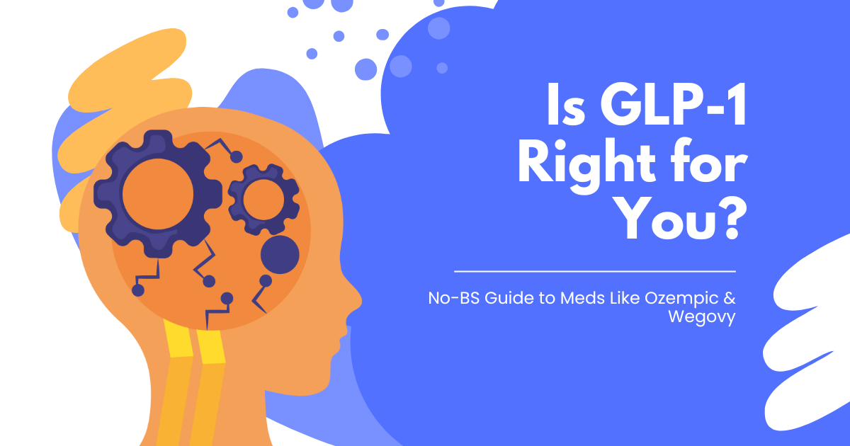 Is GLP-1 Right for You?