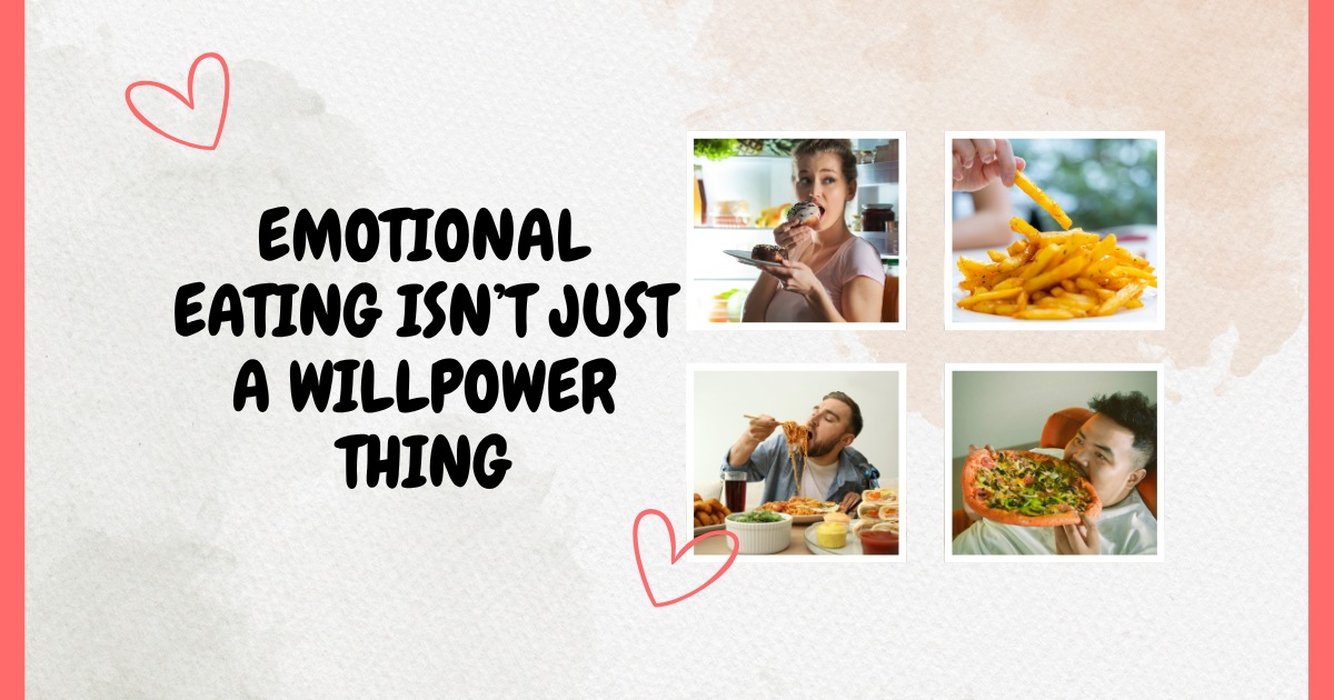 Emotional Eating Isn’t Just a Willpower Thing