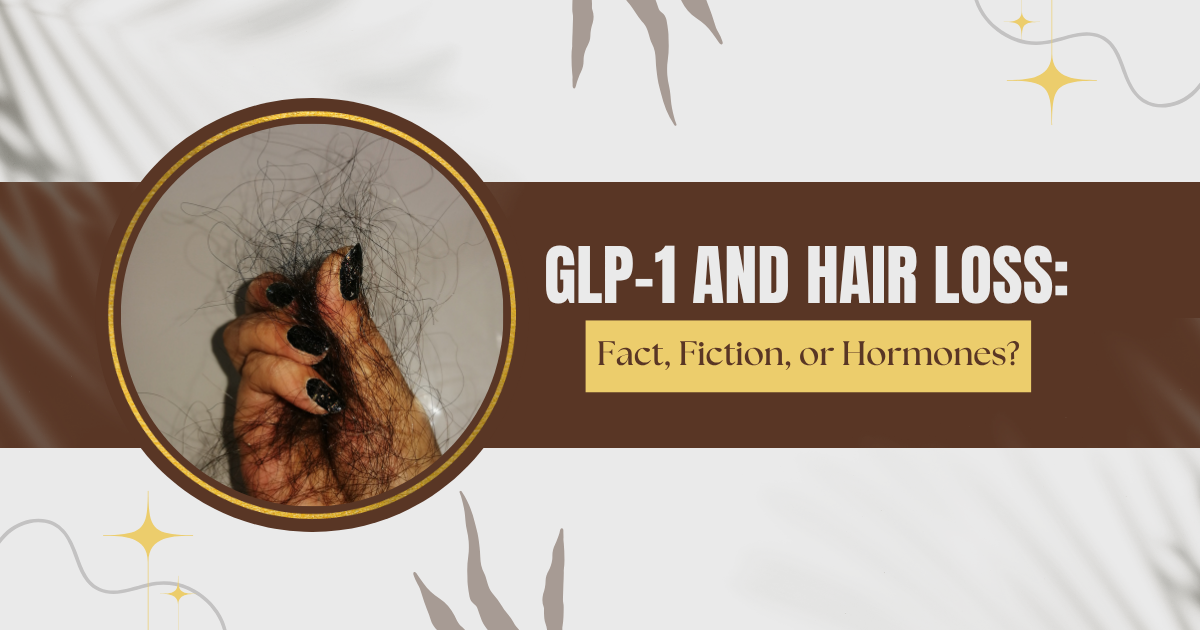GLP-1 and Hair Loss: Fact, Fiction, or Hormones?