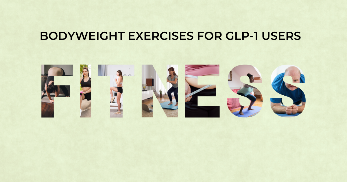 Bodyweight Exercises for GLP-1 Users: Simple Moves with Big Benefits