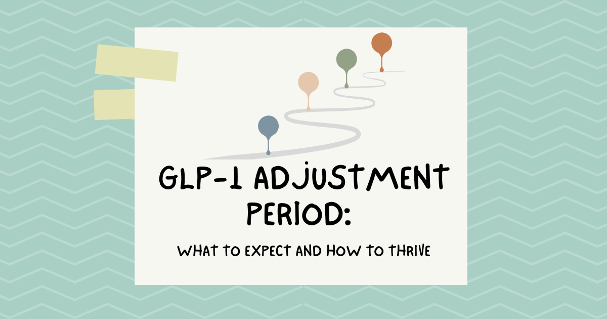 GLP-1 Adjustment Period: What to Expect and How to Thrive