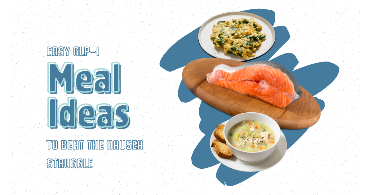 Easy GLP-1 Meal Ideas to Beat the Nausea Struggle