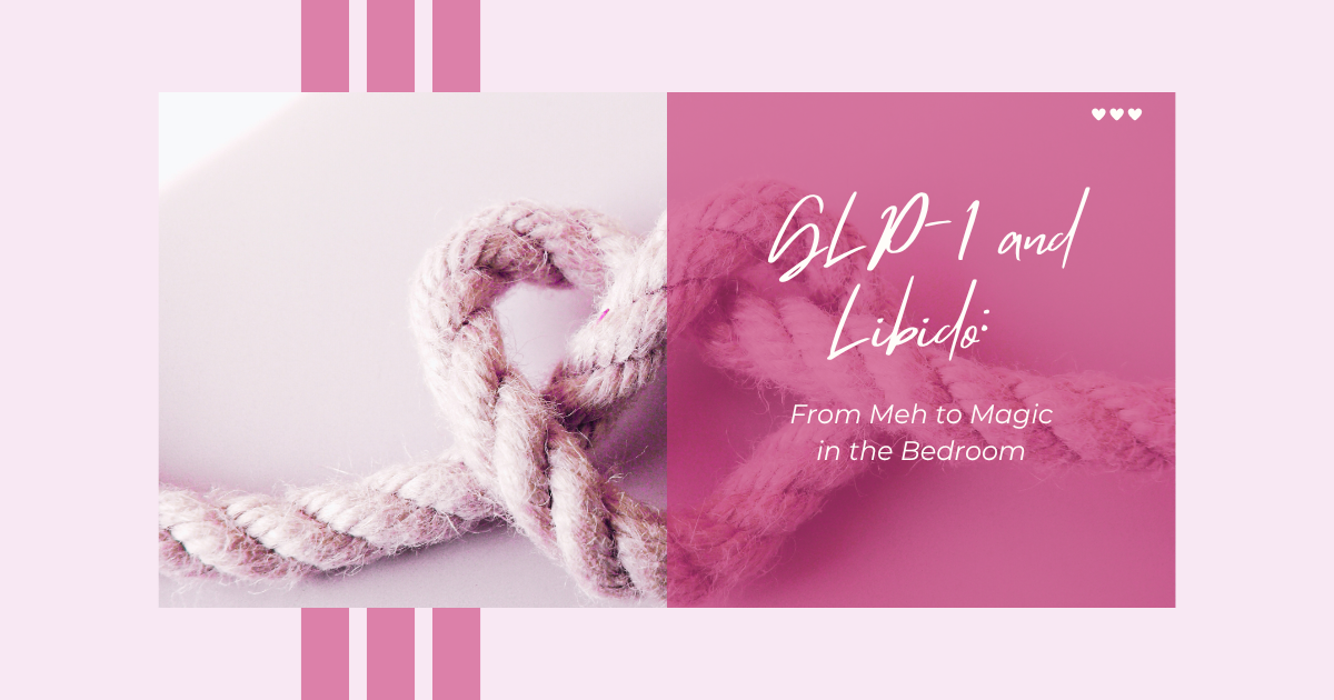 Graphic with blush background including an image of a rope in the shape of a heart. Image has a dark pink square overlay with white text stating "GLP-1 and Libido: From Meh to Magic in the Bedroom"