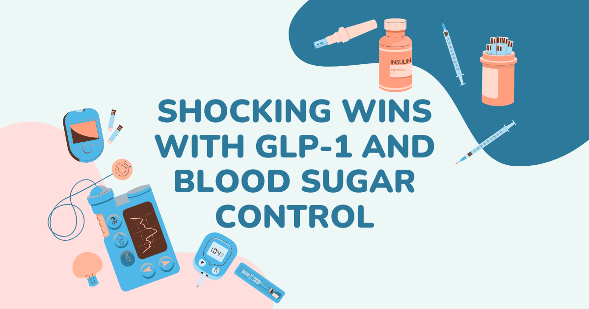 Shocking Wins with GLP-1 and Blood Sugar Control