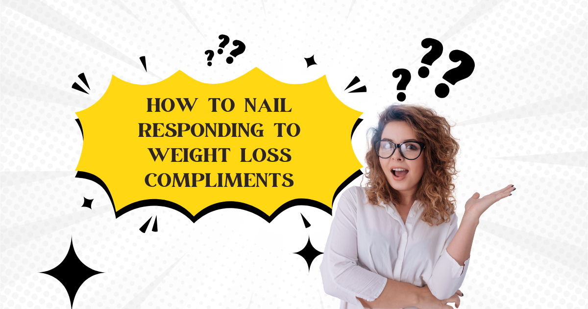 A surprised woman with curly hair, wearing glasses and a white blouse, shrugs with one hand raised beside a bright yellow comic-style speech bubble that reads “How to Nail Responding to Weight Loss Compliments” surrounded by black question marks and sparkle graphics on a dotted white background.