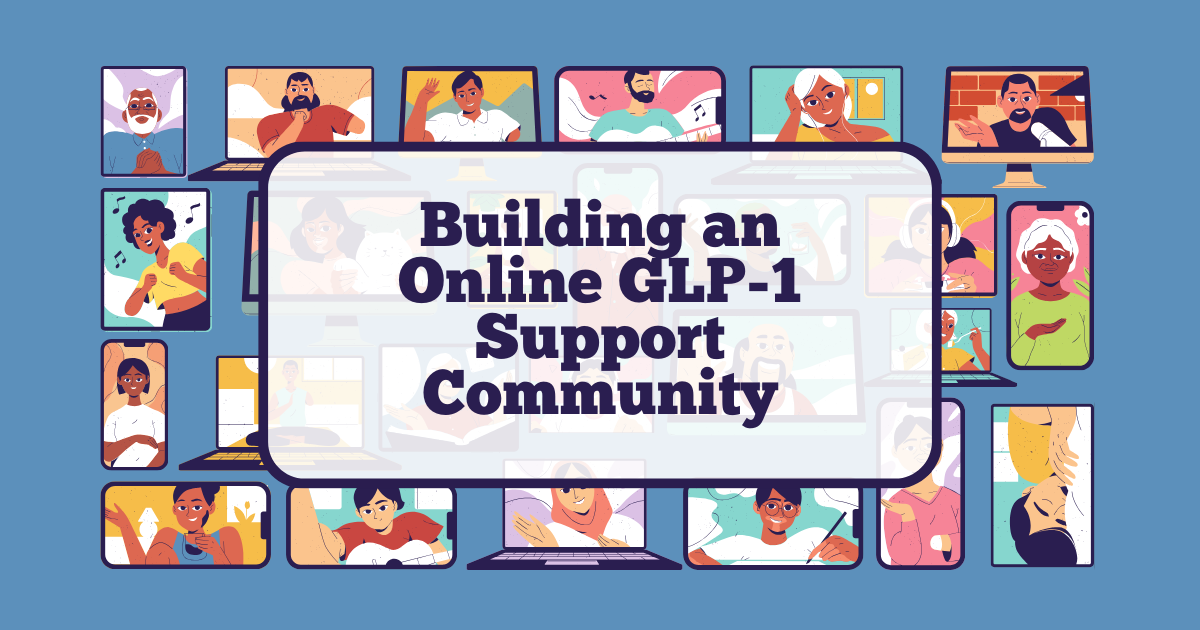 An illustration of a network of diverse individuals connecting virtually. Various faces are shown waving and talking on a mosaic of laptop and mobile phone screens, symbolizing an online group. A large central text box overlay reads: "Building an Online GLP-1 Support Community."