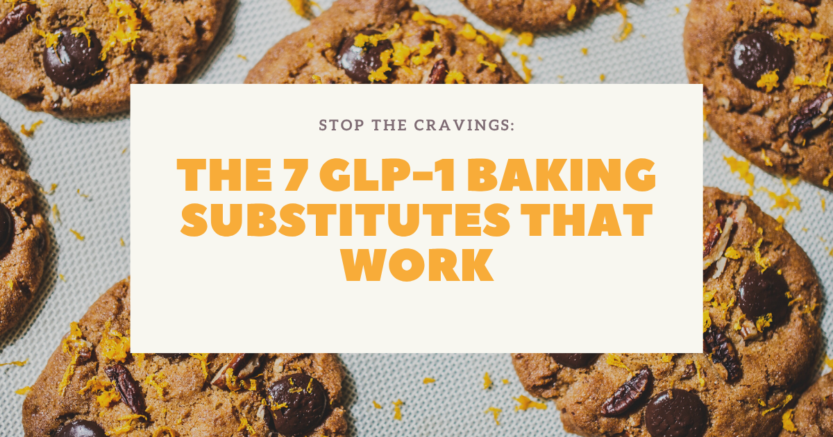 Stop Cravings: The 7 GLP-1 Baking Substitutes That Work