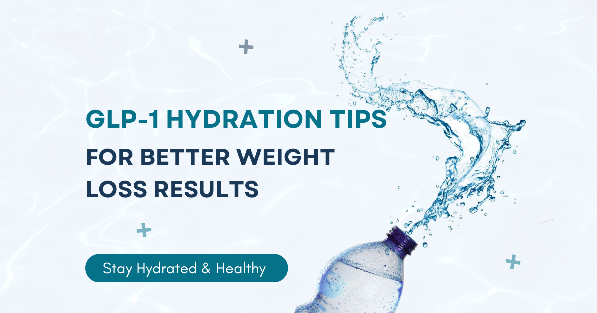 GLP-1 Hydration Tips for Better Weight Loss Results