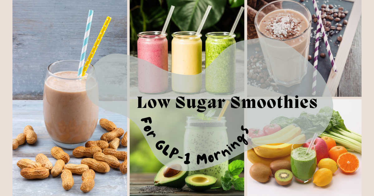 Low Sugar Smoothies for GLP-1 Mornings