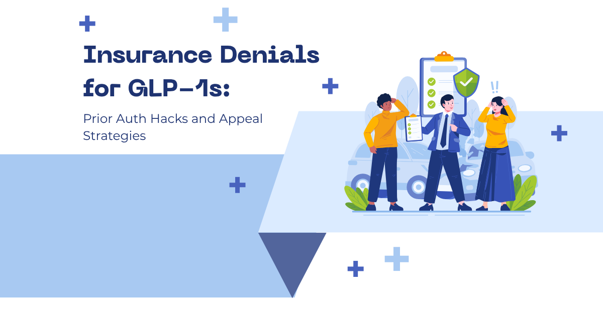 Insurance Denials for GLP-1s: Prior Auth Hacks and Appeal Strategies
