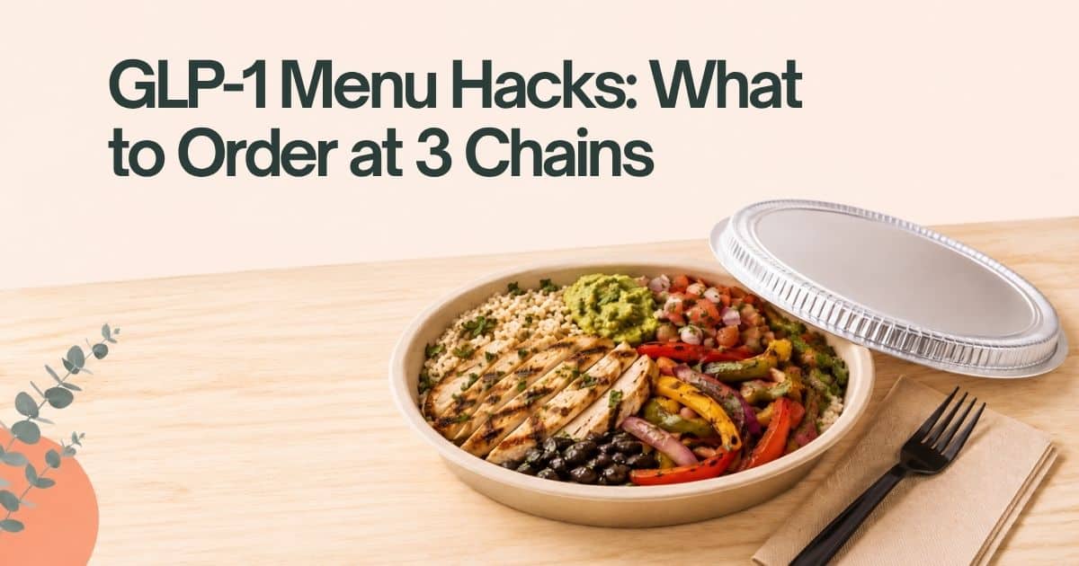 GLP-1 Menu Hacks: What to Order at 3 Chains