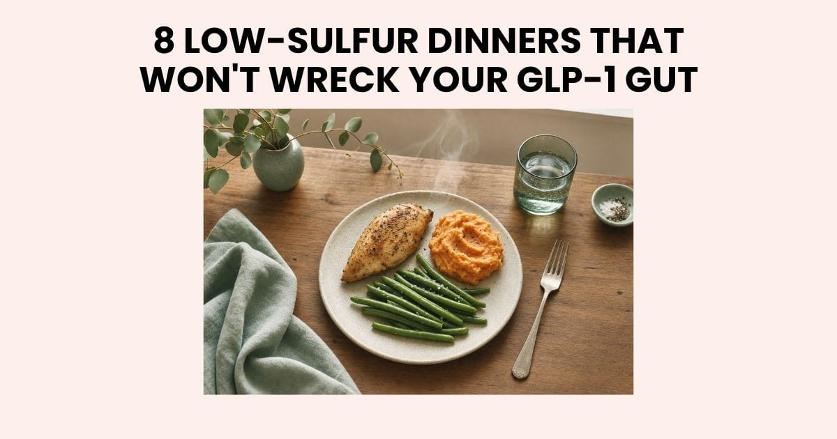 8 Low-Sulfur Dinners That Won’t Wreck Your GLP-1 Gut
